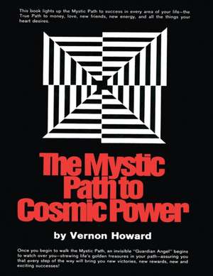 The Mystic Path to Cosmic Power de Vernon Howard