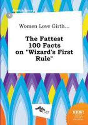 Women Love Girth... the Fattest 100 Facts on Wizard's First Rule de Austin Scory