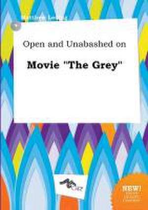 Open and Unabashed on Movie the Grey de Matthew Leding