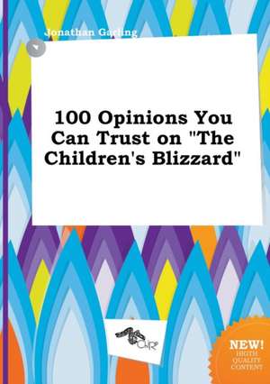 100 Opinions You Can Trust on the Children's Blizzard de Jonathan Garling