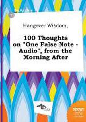 Hangover Wisdom, 100 Thoughts on One False Note - Audio, from the Morning After de Emily Orry