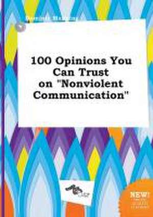 100 Opinions You Can Trust on Nonviolent Communication de Dominic Manning