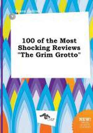 100 of the Most Shocking Reviews the Grim Grotto de Grace Colling