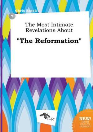 The Most Intimate Revelations about the Reformation de Chris Brock