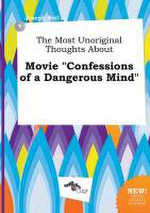 The Most Unoriginal Thoughts about Movie Confessions of a Dangerous Mind de Joseph Rell