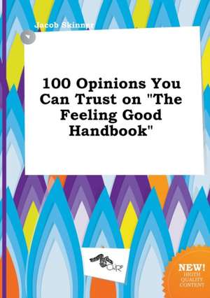 100 Opinions You Can Trust on the Feeling Good Handbook de Jacob Skinner