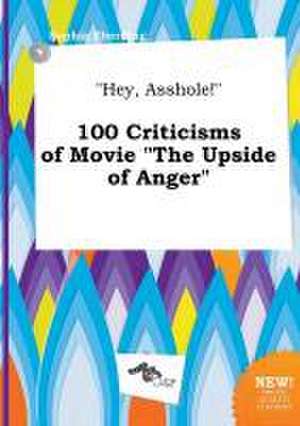 Hey, Asshole! 100 Criticisms of Movie the Upside of Anger de Sophia Eberding