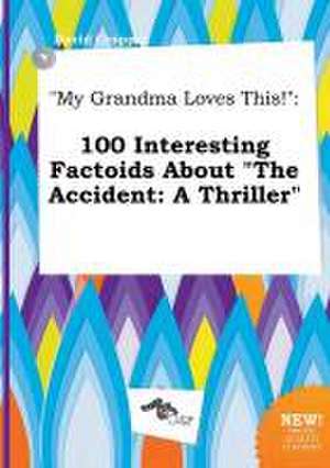 My Grandma Loves This!: 100 Interesting Factoids about the Accident: A Thriller de David Cropper