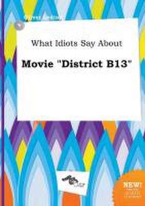 What Idiots Say about Movie District B13 de Oliver Leding