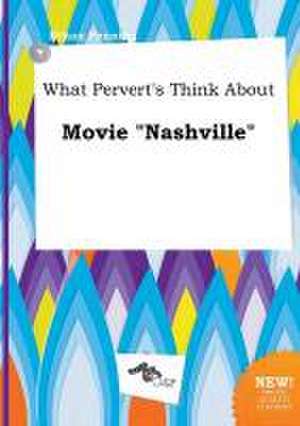 What Pervert's Think about Movie Nashville de Ethan Penning