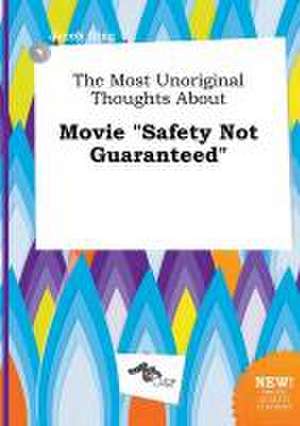 The Most Unoriginal Thoughts about Movie Safety Not Guaranteed de Jacob Ging