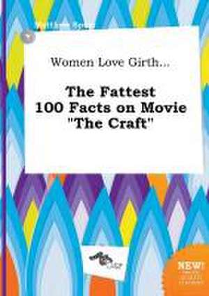 Women Love Girth... the Fattest 100 Facts on Movie the Craft de Matthew Spurr