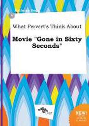 What Pervert's Think about Movie Gone in Sixty Seconds de Anthony Peak