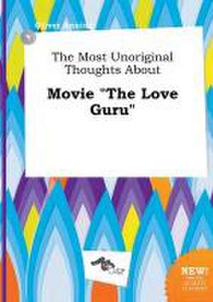 The Most Unoriginal Thoughts about Movie the Love Guru de Oliver Anning