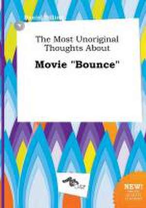 The Most Unoriginal Thoughts about Movie Bounce de Daniel Dilling