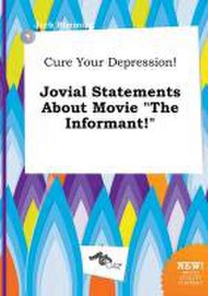 Cure Your Depression! Jovial Statements about Movie the Informant! de Jack Rimming