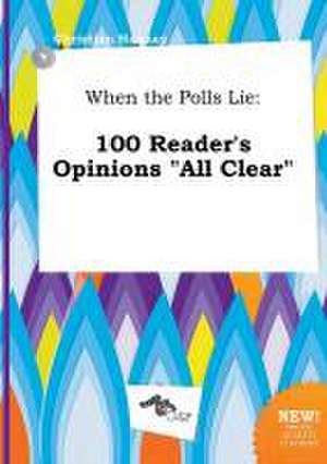 When the Polls Lie: 100 Reader's Opinions All Clear de Christian Hannay