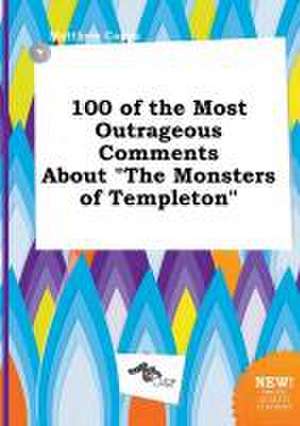 100 of the Most Outrageous Comments about the Monsters of Templeton de Matthew Capps