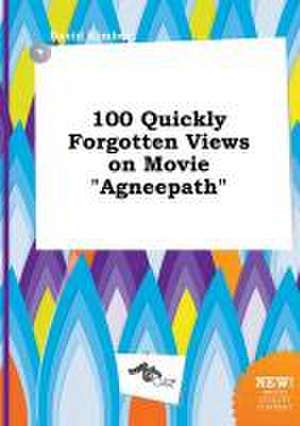 100 Quickly Forgotten Views on Movie Agneepath de David Kimber