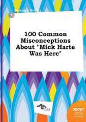 100 Common Misconceptions about Mick Harte Was Here de Dominic Boeing