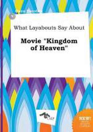 What Layabouts Say about Movie Kingdom of Heaven de Owen Eberding