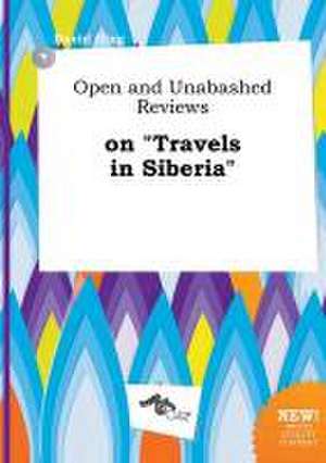 Open and Unabashed Reviews on Travels in Siberia de David Ging