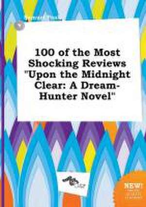 100 of the Most Shocking Reviews Upon the Midnight Clear: A Dream-Hunter Novel de Samuel Peak