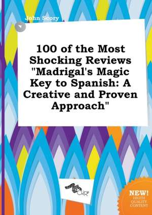 100 of the Most Shocking Reviews Madrigal's Magic Key to Spanish: A Creative and Proven Approach de John Scory