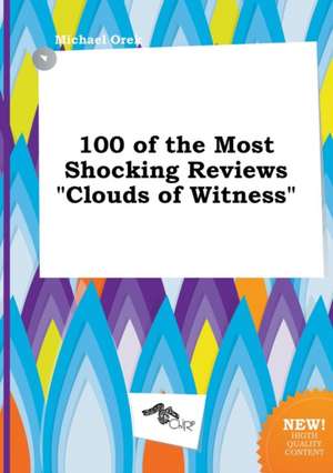 100 of the Most Shocking Reviews Clouds of Witness de Michael Orek