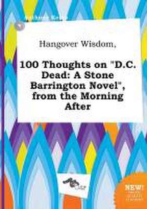 Hangover Wisdom, 100 Thoughts on D.C. Dead: A Stone Barrington Novel, from the Morning After de Anthony Kemp