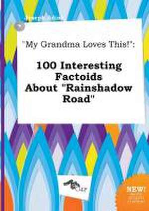 My Grandma Loves This!: 100 Interesting Factoids about Rainshadow Road de Joseph Ading