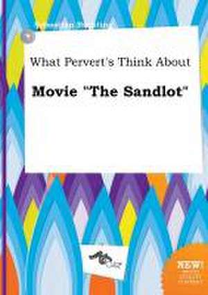 What Pervert's Think about Movie the Sandlot de Sebastian Brenting