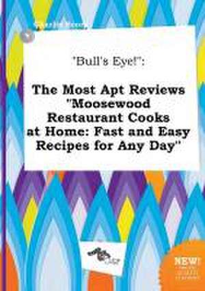 Bull's Eye!: The Most Apt Reviews Moosewood Restaurant Cooks at Home: Fast and Easy Recipes for Any Day de Charlie Scory