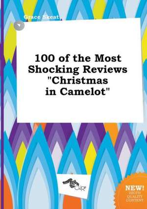 100 of the Most Shocking Reviews Christmas in Camelot de Grace Skeat