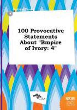 100 Provocative Statements about Empire of Ivory: 4 de Andrew Young