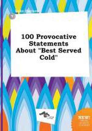 100 Provocative Statements about Best Served Cold de Luke Hacker