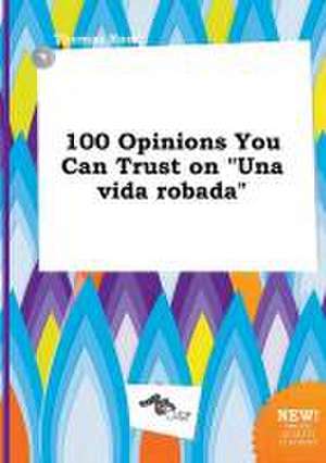 100 Opinions You Can Trust on Una Vida Robada de Thomas Root