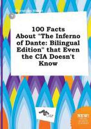 100 Facts about the Inferno of Dante: Bilingual Edition That Even the CIA Doesn't Know de Christian Skeat