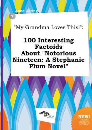 My Grandma Loves This!: 100 Interesting Factoids about Notorious Nineteen: A Stephanie Plum Novel de Anna Coring