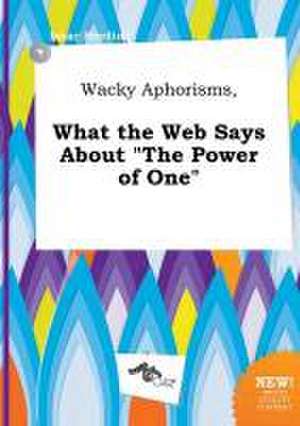 Wacky Aphorisms, What the Web Says about the Power of One de Isaac Seeding