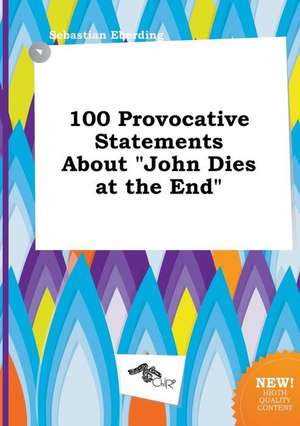 100 Provocative Statements about John Dies at the End de Sebastian Eberding