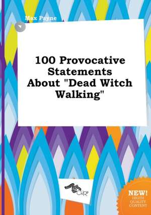 100 Provocative Statements about Dead Witch Walking de Max Payne