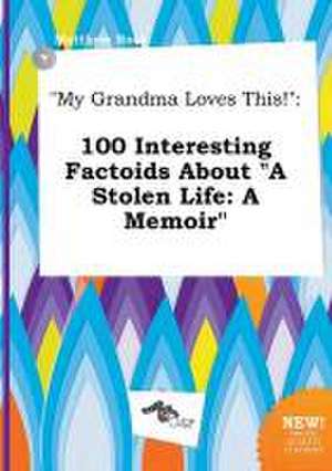 My Grandma Loves This!: 100 Interesting Factoids about a Stolen Life: A Memoir de Matthew Root