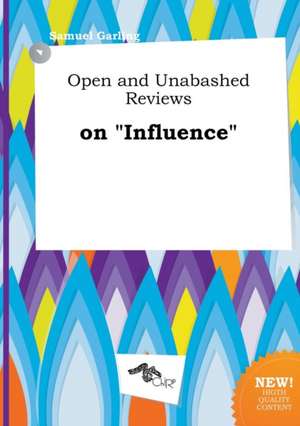 Open and Unabashed Reviews on Influence de Samuel Garling