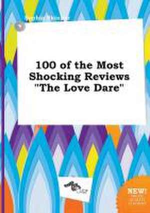 100 of the Most Shocking Reviews the Love Dare de Sophia Skinner