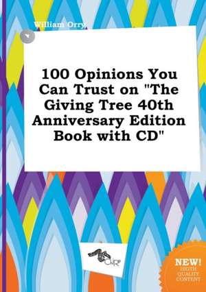 100 Opinions You Can Trust on the Giving Tree 40th Anniversary Edition Book with CD de William Orry