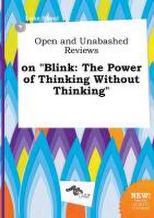 Open and Unabashed Reviews on Blink: The Power of Thinking Without Thinking de Luke Skeat