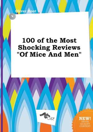 100 of the Most Shocking Reviews of Mice and Men de Oliver Root