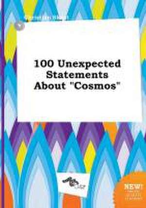 100 Unexpected Statements about Cosmos de Christian Skeat