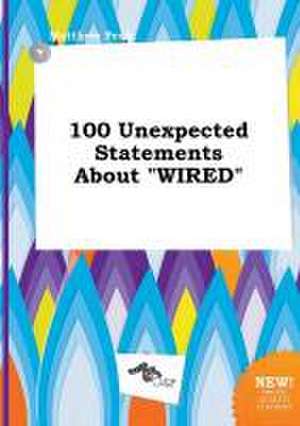 100 Unexpected Statements about Wired de Matthew Peak